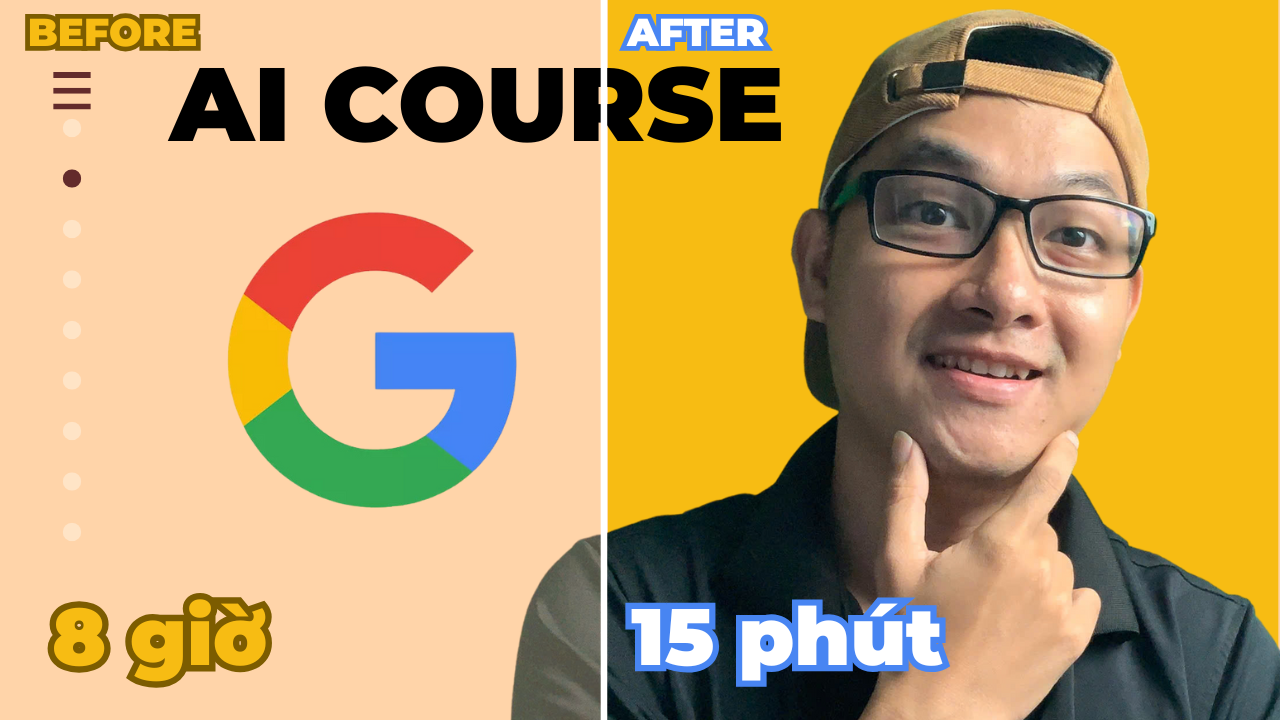 [Miễn phí] Tóm tắt khóa học AI 8 giờ của Google chỉ trong 15 phút!