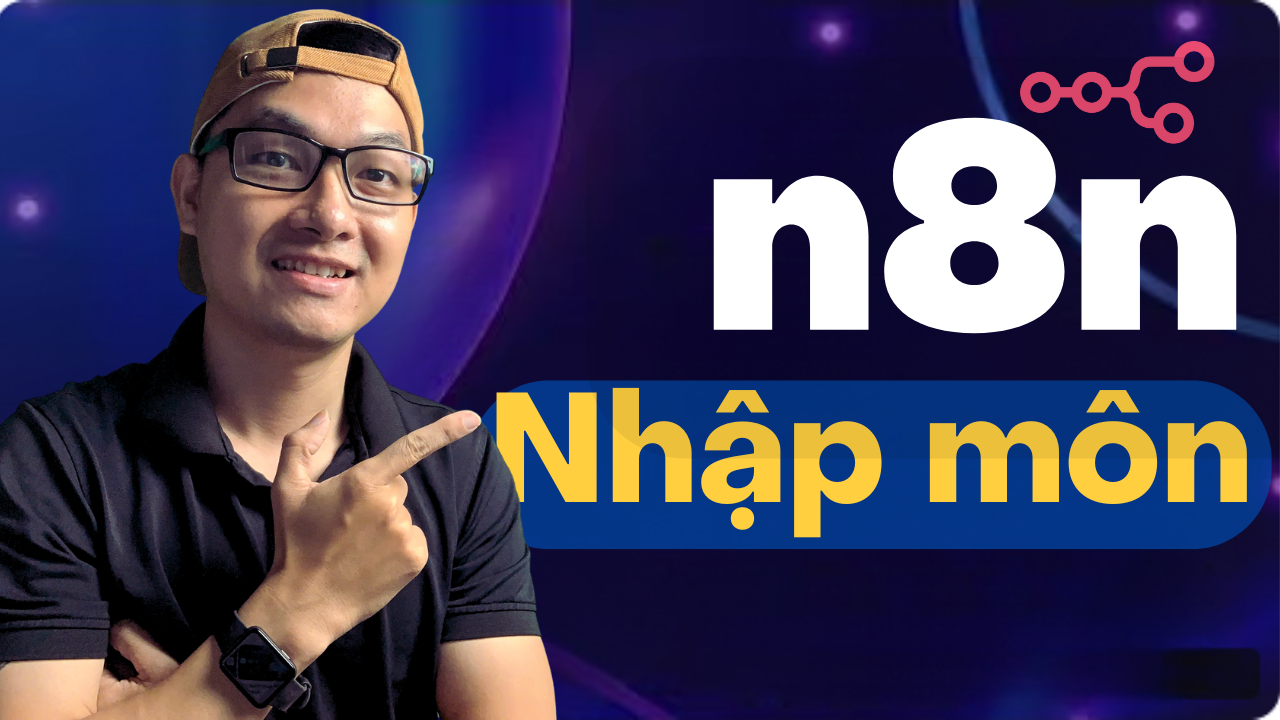 Nhập môn N8N AI Agents: Tự động hóa công việc một cách dễ dàng
