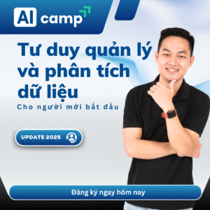 Tư Duy Quản lý và Phân Tích Dữ Liệu Cho Người Mới Bắt Đầu (Update 2025)